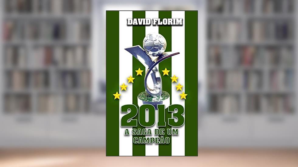 2013 - A saga de um campeão, do autor David Florim