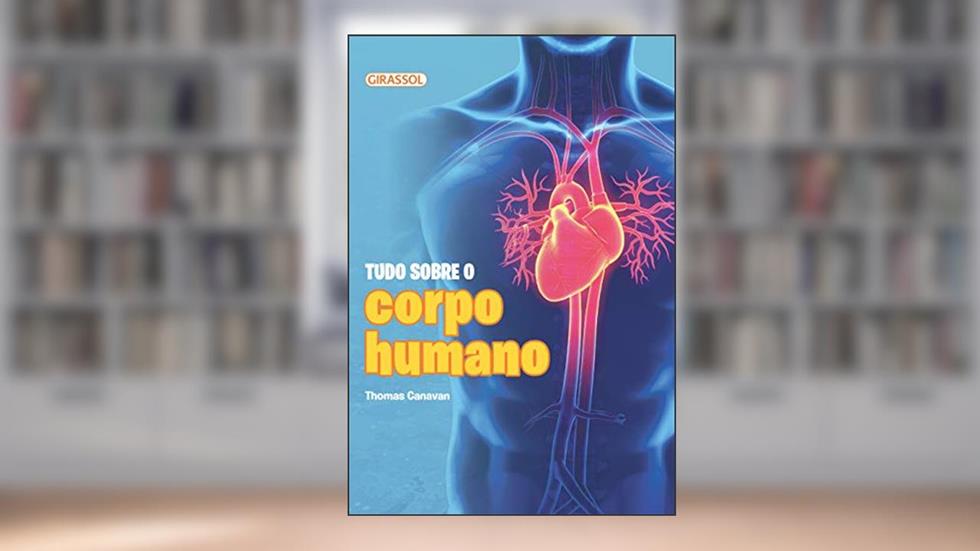 Tudo Sobre o Corpo Humano, do autor Thomas Canavan