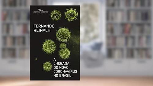 Capa de A chegada do novo coronavírus no Brasil: A chegada do novo coronavírus no Brasil, do autor Fernando Reinach