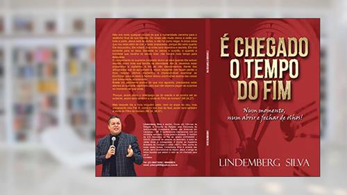 Capa de É chegado o tempo do fim: Um verdadeiro manual escatológico, atualizado e, em ordem cronológica. O fim descrito de maneira impactante. (Escatologia Livro 1), do autor Lindemberg Silva