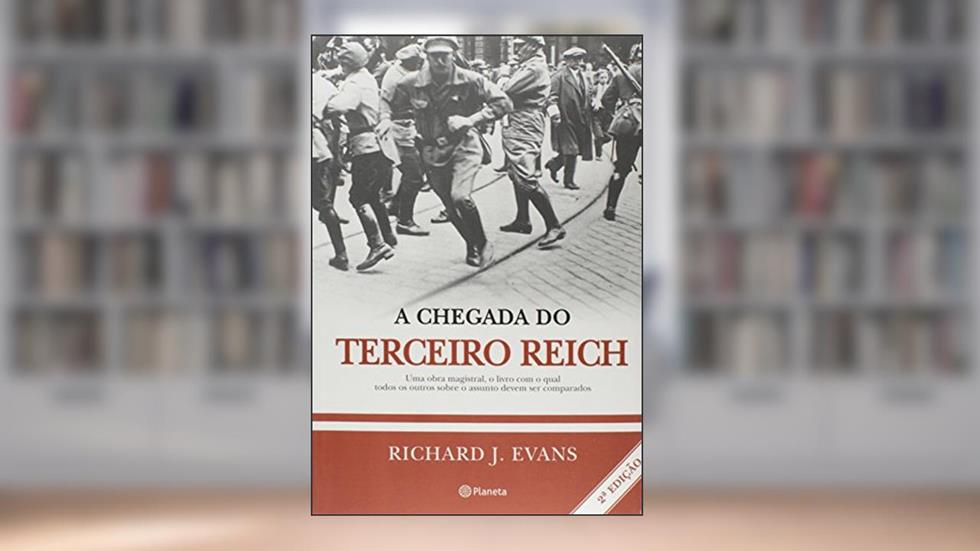 A chegada do Terceiro Reich: 2ª Edição, do autor Richard J. Evans