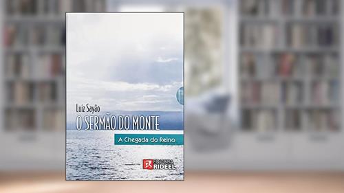 Capa de O sermão do Monte - A chegada do Reino com 6 DVDs Inclusos, do autor Luiz Sayão