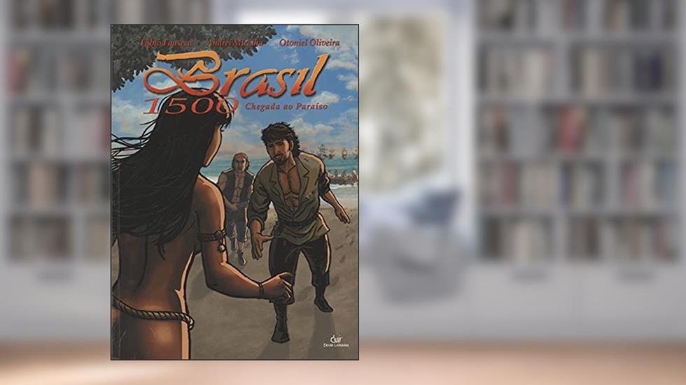 BRASIL 1500 02 CHEGADA AO PARAISO, do autor Fábio Fonseca
