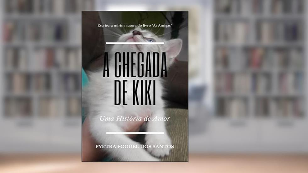A Chegada de Kiki, do autor Pyetra Foguel Dos Santos