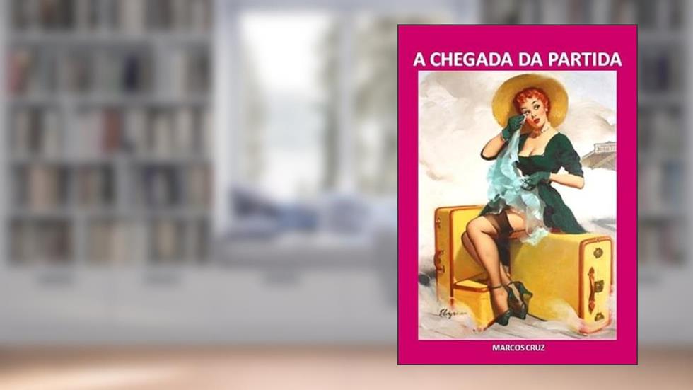 A Chegada da Partida, do autor Marcos Cruz