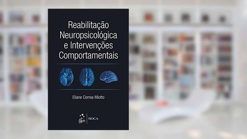 Capa de Reabilitação Neuropsicológica e Intervenções Comportamentais, do autor Eliane Corrêa Miotto