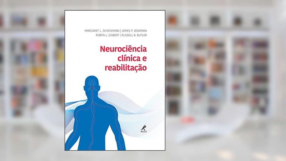 Neurociência clínica e reabilitação, do autor Margaret L. Schenkman; James P. Bowman; Robyn L. Gisbert; Russel B. Butler