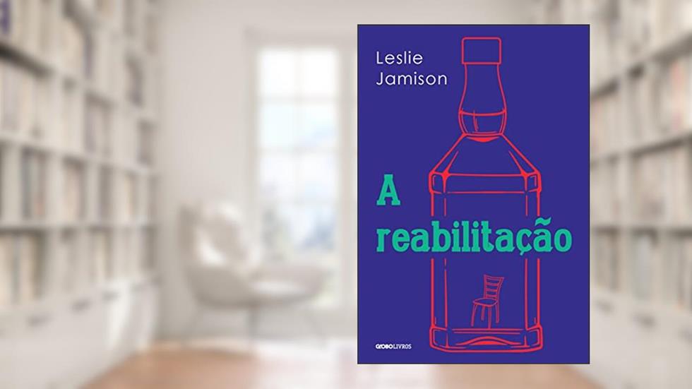A reabilitação, do autor Leslie Jamison