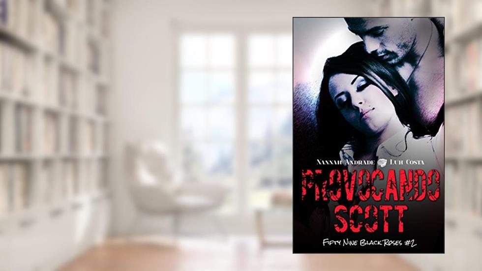 Provocando Scott: Fifty Nine Black Roses #2, do autor Nannah Andrade; Luh Costa
