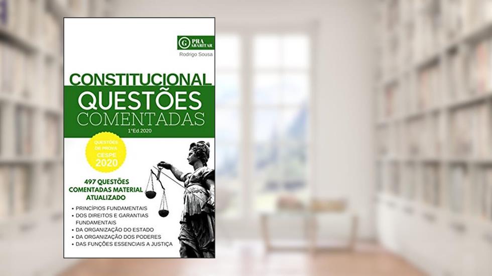 Direito Constitucional 497 Questões Comentadas 2020: PraGabaritar Direito Constitucional (PraGabaritar Concursos), do autor Rodrigo Sousa