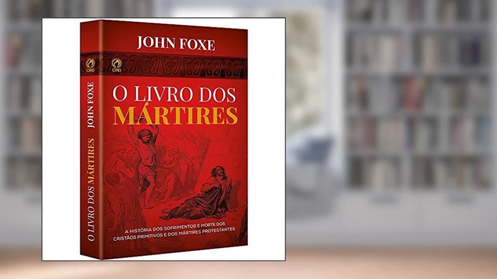 Livro dos mártires, do autor John Fox