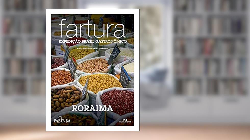Fartura: Expedição Roraima (Expedição Brasil Gastronômico Livro 15), do autor Rusty Marcellini