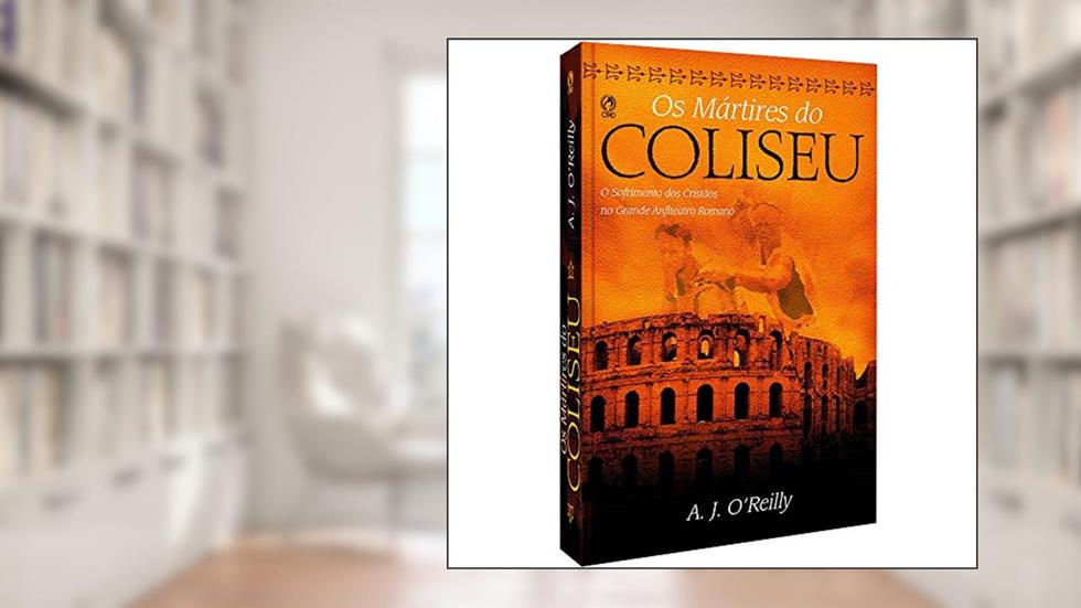 Os mártires do Coliseu, do autor A. J. Oreilly