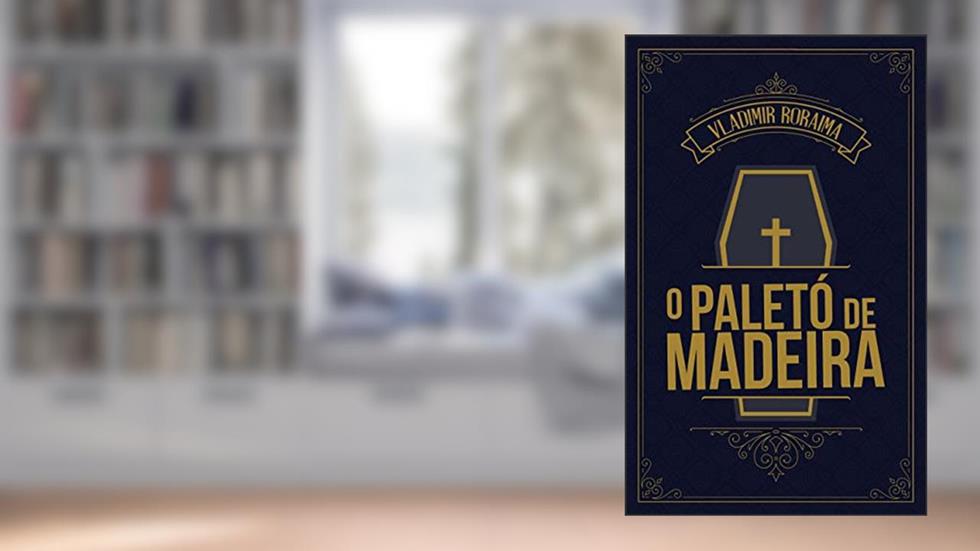 O Paletó de Madeira, do autor Vladimir Roraima