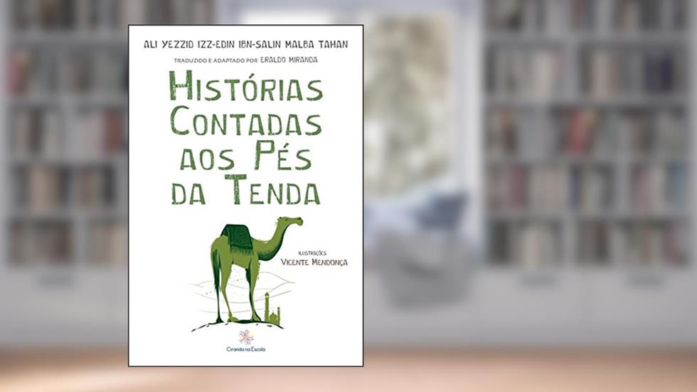 Histórias contadas aos pés da tenda, do autor Ali Yezzid Izz-Edin Ibn-Salin Malba Tahan