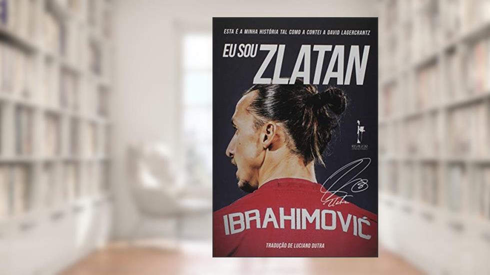 Eu Sou Zlatan, do autor Zlatan Ibrahimovic