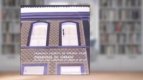 Capa de Urbanidade Do Sobrado. Um Estudo Sobre A Arquitetura Do Sobrado De São Luís, do autor Francisco Fuzzetti Viveiros Filho