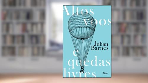 Capa de Altos voos e quedas livres, do autor Julian Barnes