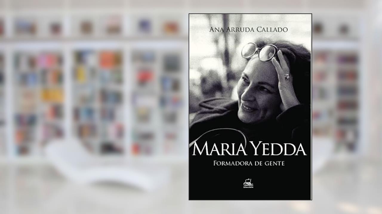 Maria Yedda - Formadora de Gente, do autor Ana Arruda Callado