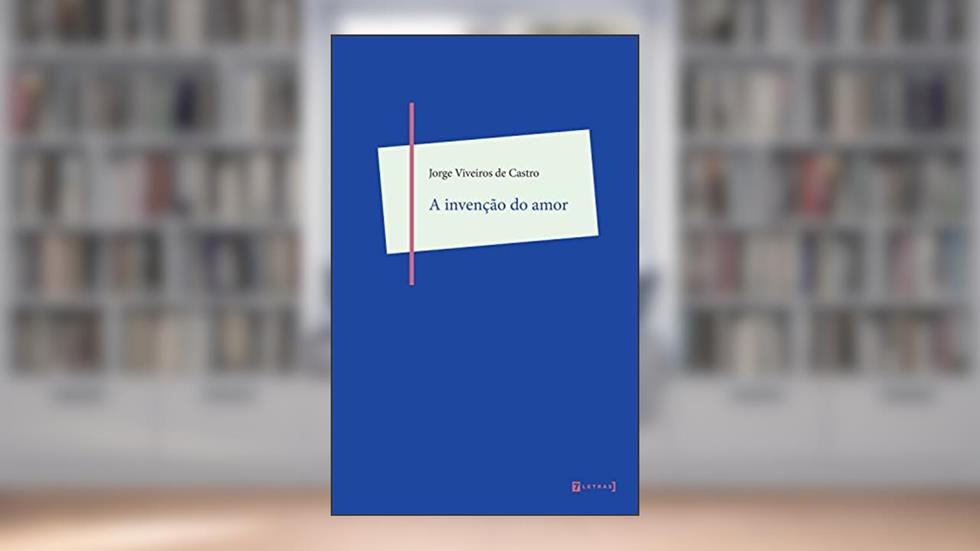 A invenção do amor, do autor Jorge Viveiros de Castro