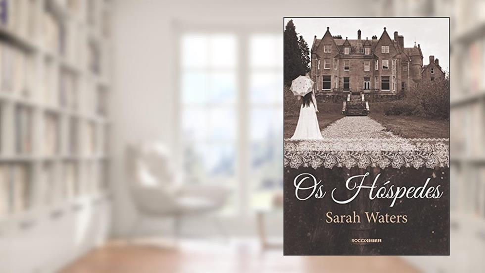 Os hóspedes, do autor Sarah Waters
