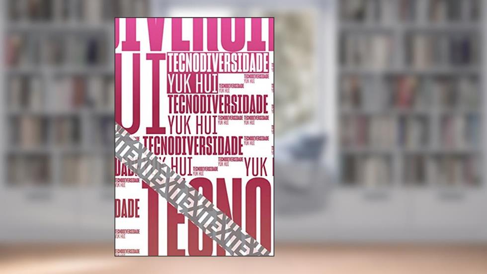 Tecnodiversidade: 9, do autor Yuk Hui