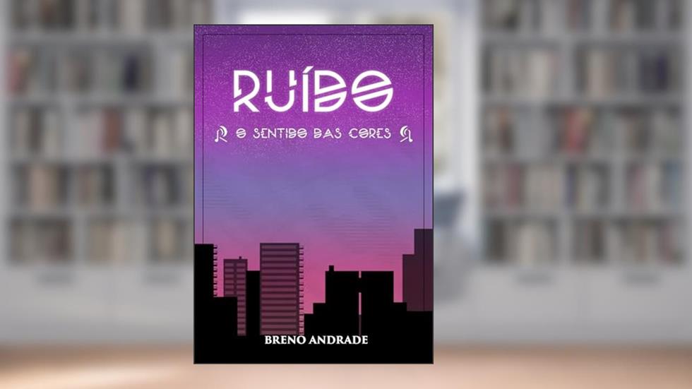 Ruído: O Sentido das Cores, do autor Breno Andrade