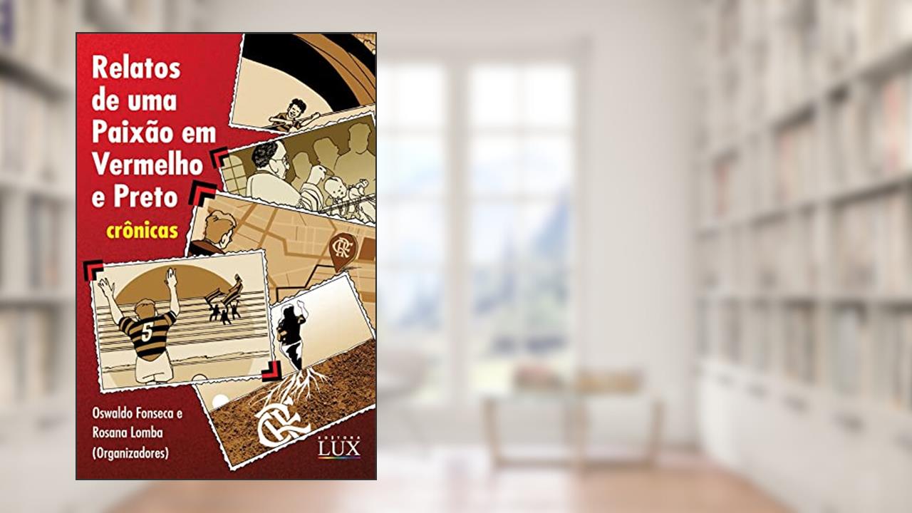 Relatos de uma Paixão em Vermelho e Preto, do autor Oswaldo Fonseca; Rosana Lomba