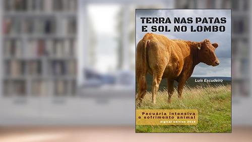 Capa de Terra nas patas e sol no lombo: Pecuária intensiva e sofrimento animal, do autor Luis Escudeiro