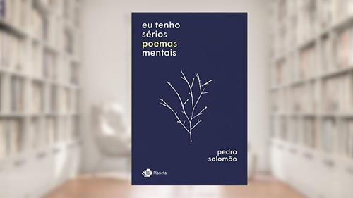 Capa de Eu tenho sérios poemas mentais, do autor Pedro Salomão