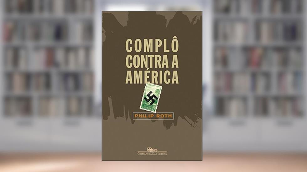 Complô contra a América, do autor Philip Roth