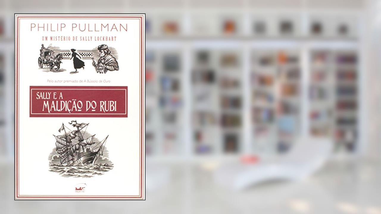 Sally e a maldição do rubi, do autor Philip Pullman