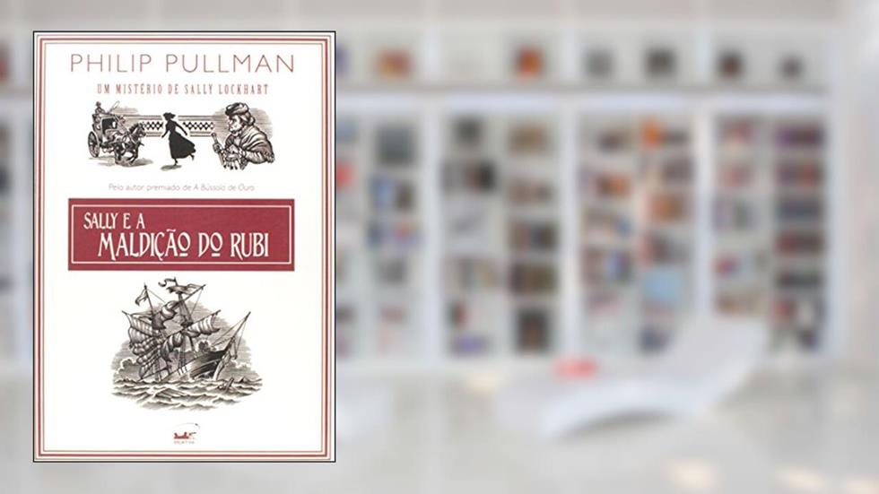 Sally e a maldição do rubi, do autor Philip Pullman