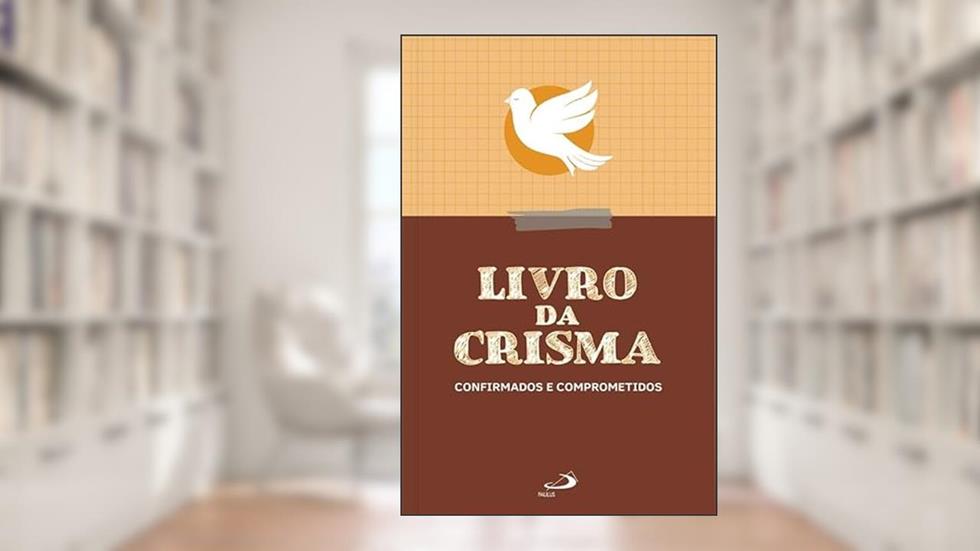 Livro da Crisma: Confirmados e Comprometidos, do autor Ir. Mary Donzellini (org) (org)