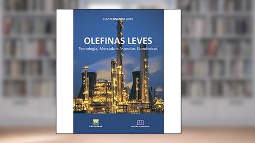 Capa de Olefinas Leves: Tecnologia, Mercado e Aspectos Econômicos, do autor Luiz Fernando Leite; Petrobras