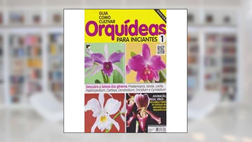 Como Cultivar Orquídeas Para Iniciantes 1 - 2016, do autor Casa Dois Editora