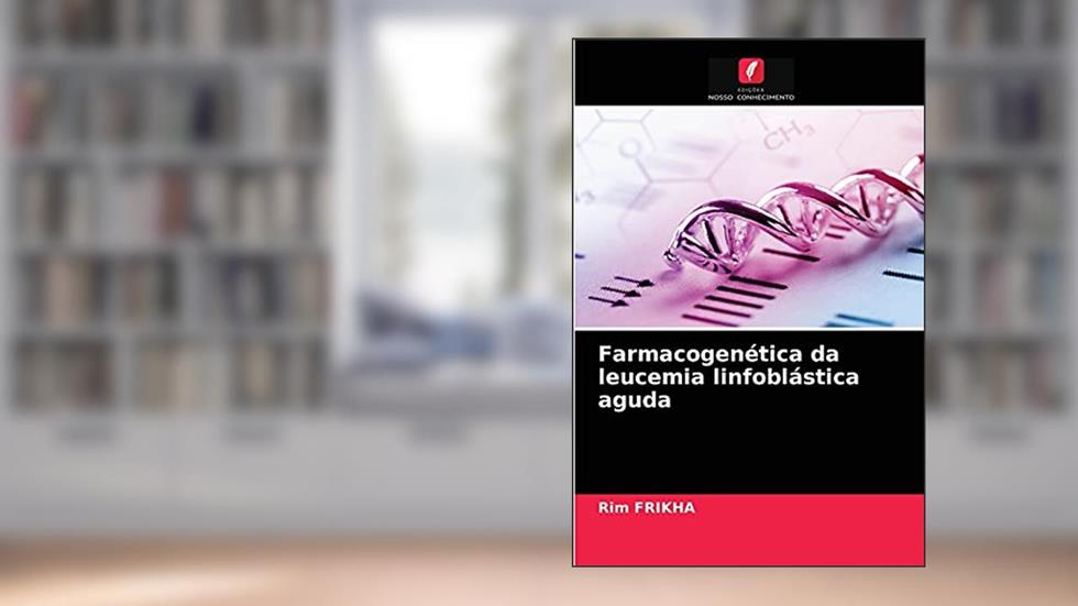Farmacogenética da leucemia linfoblástica aguda, do autor Rim Frikha
