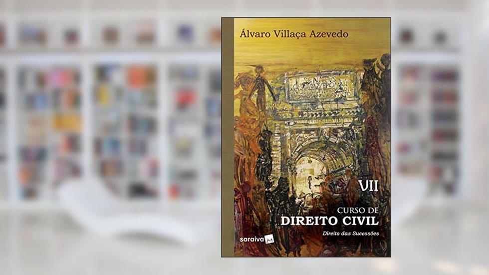 Curso de Direito Civil 7 : Direito das Sucessões - 1ª Edição 2019: Volume 7, do autor Álvaro Villaça Azevedo