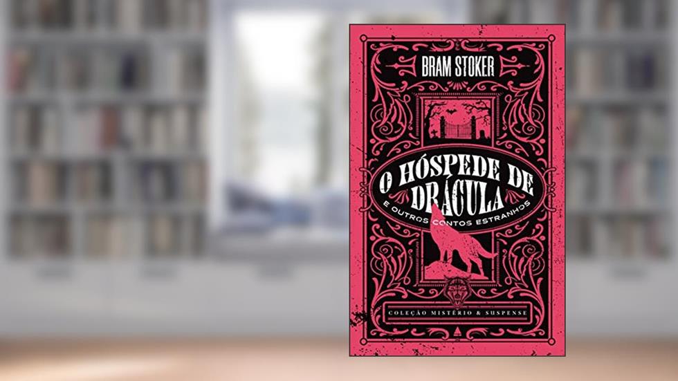 O hóspede de Drácula e outros contos estranhos - Coleção Mistério e Suspense (Coleção Mistério & Suspense), do autor Bram Stoker