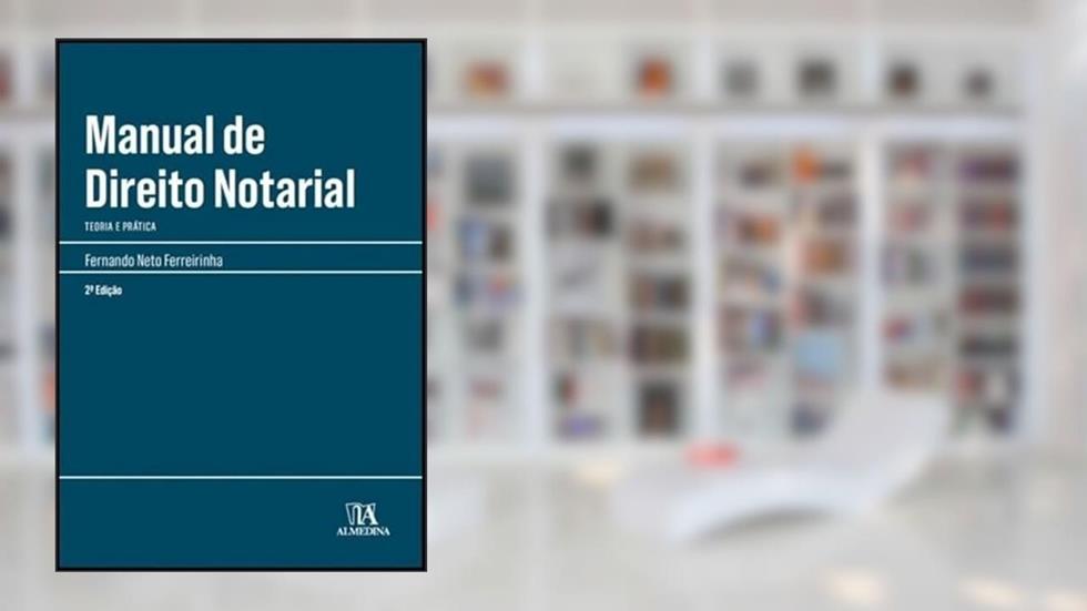 Manual de Direito Notarial: Teoria e Prática, do autor Fernando Neto Ferreirinha