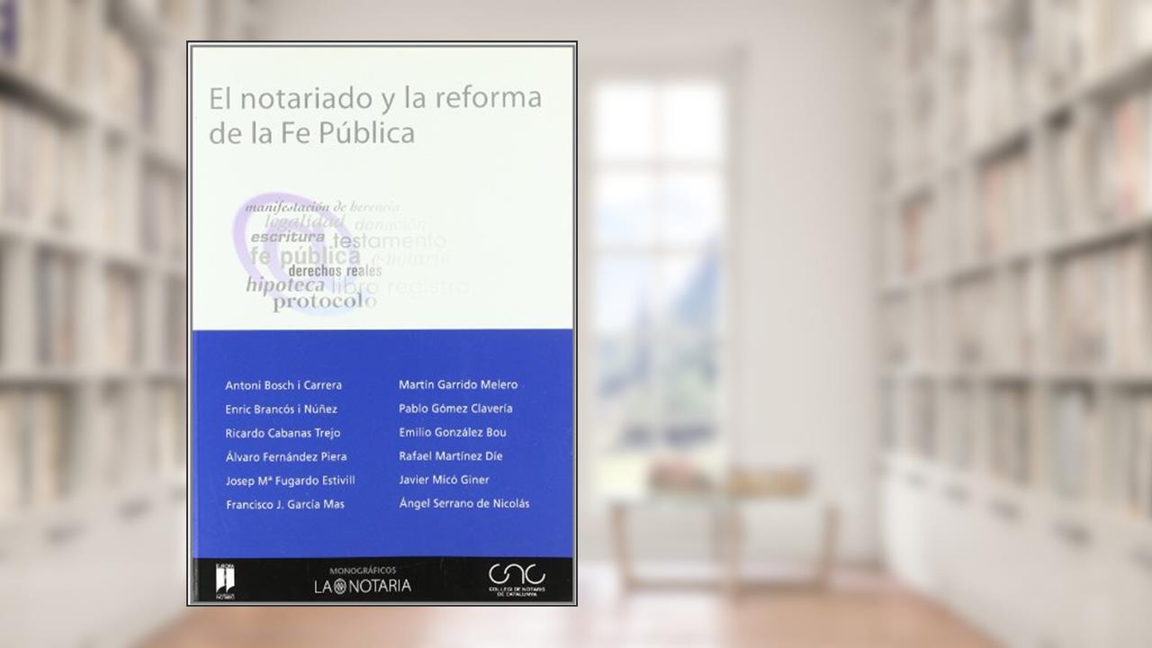El notariado y la reforma de la fe pública, do autor Antoni . . . [et al. ] Bosch i Carrera