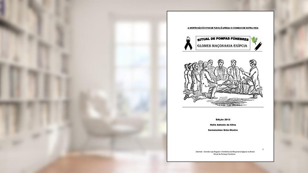 Ritual Fúnebre Maçônico: A Loja no Oriente Eterno (RITUAIS DA MAÇONARIA Livro 4), do autor Professor Rhadames