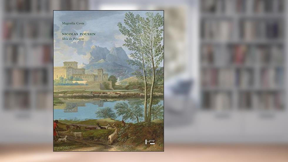 Nicolas Poussin Ideia Da Paisagem, do autor Magnólia Costa