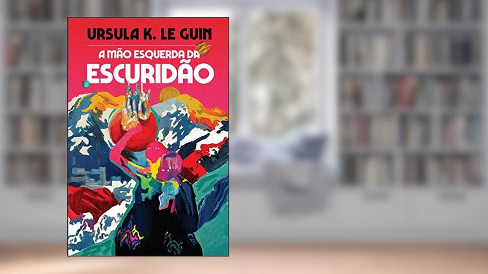A mão esquerda da escuridão, do autor Ursula K. Le Guin