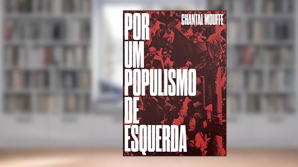 Por um Populismo de Esquerda, do autor Chantal Mouffe