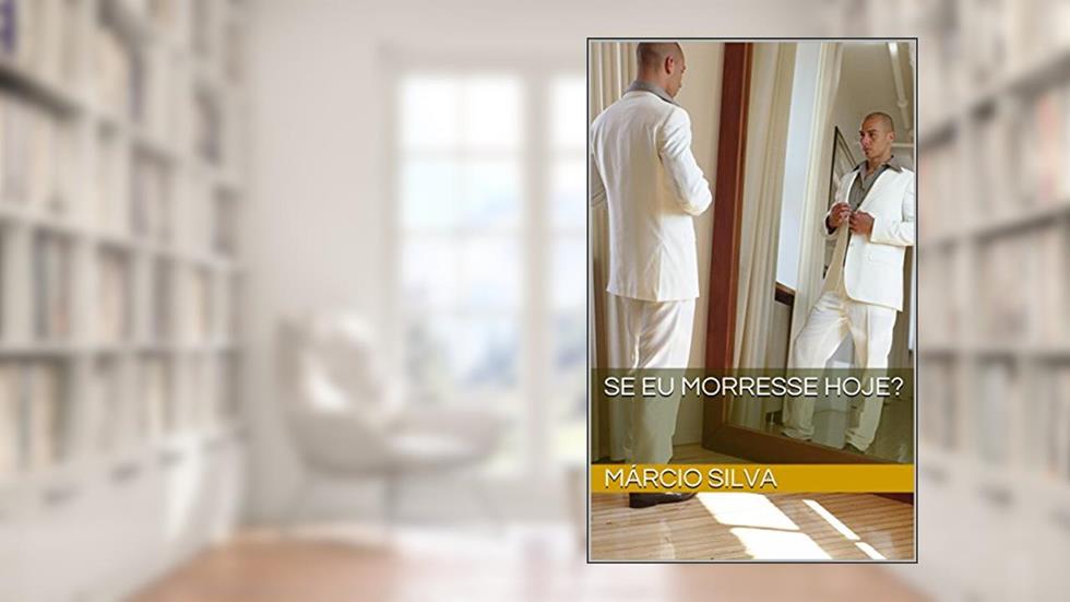 Se eu morresse hoje?, do autor Márcio Silva