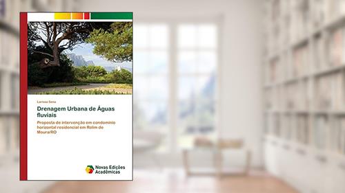 Capa de Drenagem Urbana de Águas fluviais: Proposta de intervenção em condomínio horizontal residencial em Rolim de Moura/RO, do autor Larissa Sena