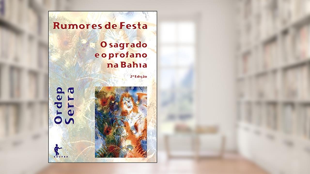 Capa de Rumores de festa: o sagrado e o profano na Bahia, do autor Ordep Serra