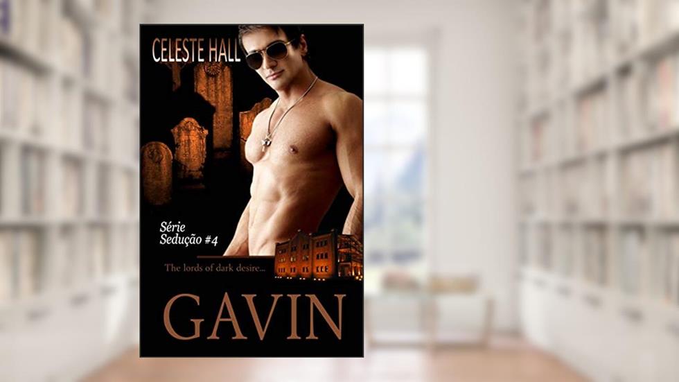 Gavin: Série Sedução # 4, do autor Celeste Hall