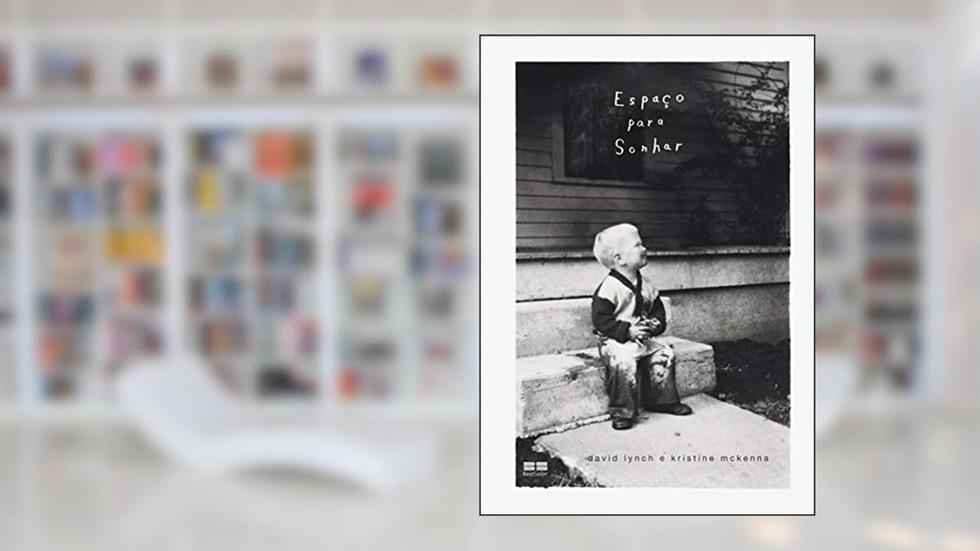 Espaço para sonhar, do autor David Lynch; Kristine McKenna